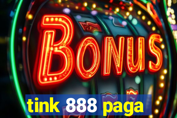 tink 888 paga